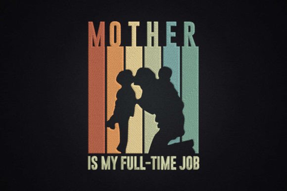 Mother Is My Full-Time Job Embroidery Review