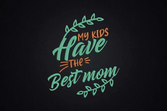 My Kids Have the Best Mom Embroidery Review