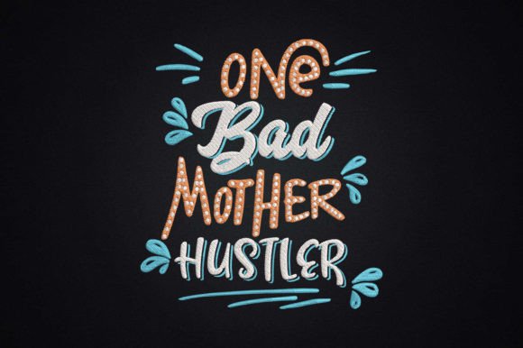One Bad Mother Hustler Embroidery Design Review